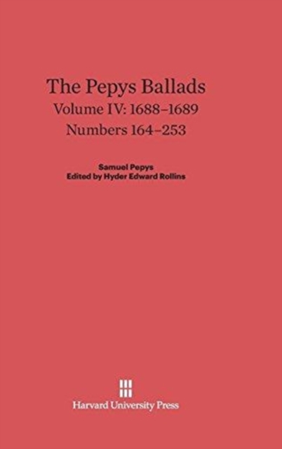 The Pepys Ballads, Volume 4: 1688-1689 : Numbers 164-253, Hardback Book