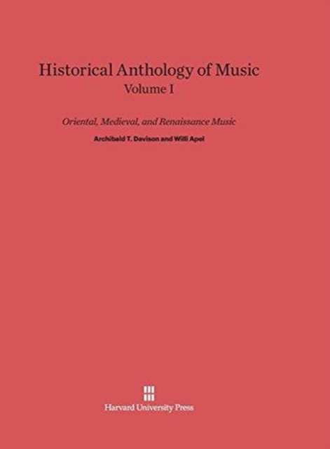 Historical Anthology of Music, Volume I, Oriental, Medieval, and Renaissance Music, Hardback Book