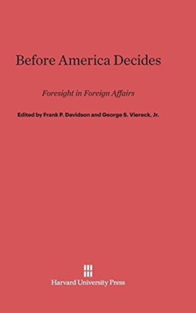 Before America Decides : Foresight in Foreign Affairs, Hardback Book