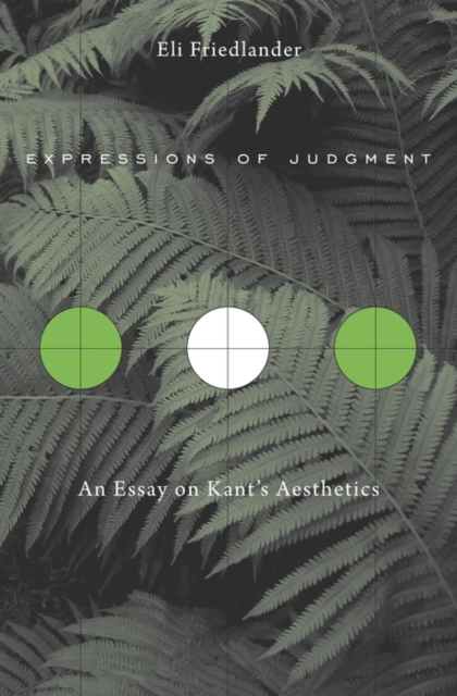 Expressions of Judgment : An Essay on Kant’s Aesthetics, Hardback Book