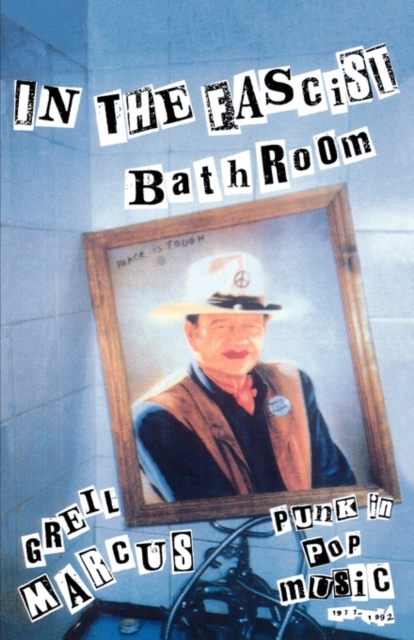 In the Fascist Bathroom : Punk in Pop Music, 1977-1992, Paperback / softback Book