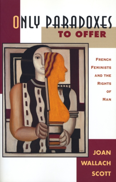 Only Paradoxes to Offer : French Feminists and the Rights of Man, Paperback / softback Book