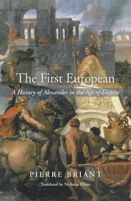 The First European : A History of Alexander in the Age of Empire, Hardback Book