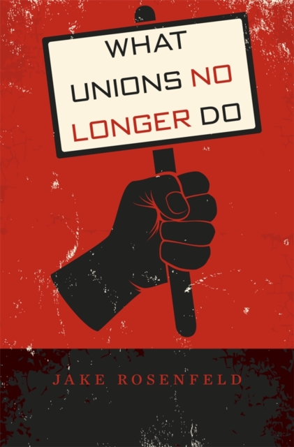 What Unions No Longer Do, Hardback Book
