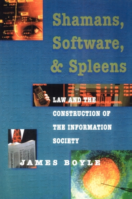 Shamans, Software, and Spleens : Law and the Construction of the Information Society, Paperback / softback Book