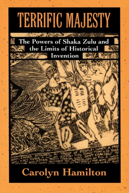Terrific Majesty : The Powers of Shaka Zulu and the Limits of Historical Invention, Paperback / softback Book