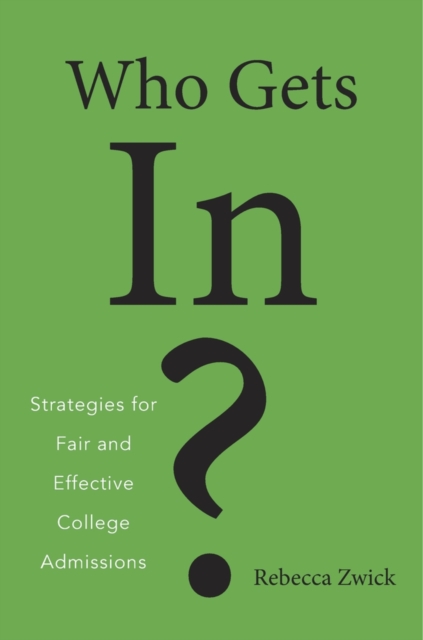Who Gets In? : Strategies for Fair and Effective College Admissions, Hardback Book