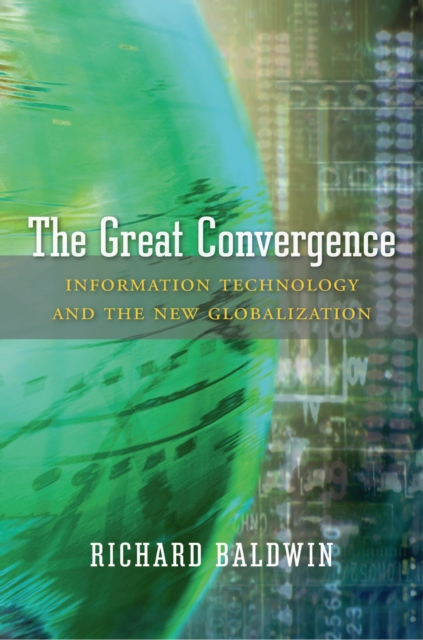 The Great Convergence : Information Technology and the New Globalization, EPUB eBook