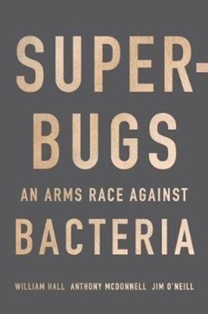Superbugs : An Arms Race against Bacteria, Hardback Book
