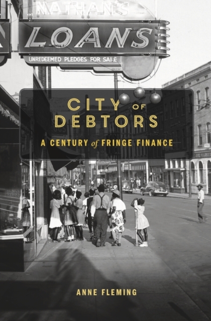 City of Debtors : A Century of Fringe Finance, Hardback Book