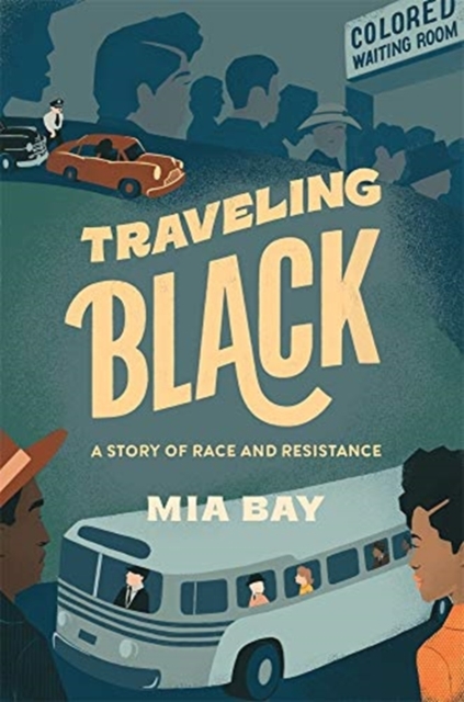 Traveling Black : A Story of Race and Resistance, Hardback Book