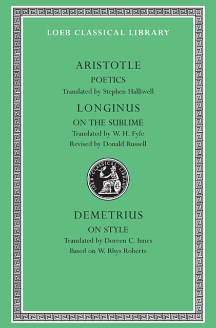 Poetics. Longinus: On the Sublime. Demetrius: On Style, Hardback Book