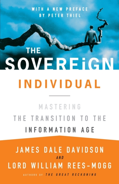 The Sovereign Individual: Mastering the Transition to the Information Age, Paperback / softback Book