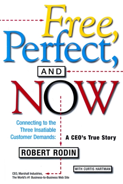 Free, Perfect, and Now : Connecting to the Three Insatiable Customer Demands: A CEO's True Story, EPUB eBook