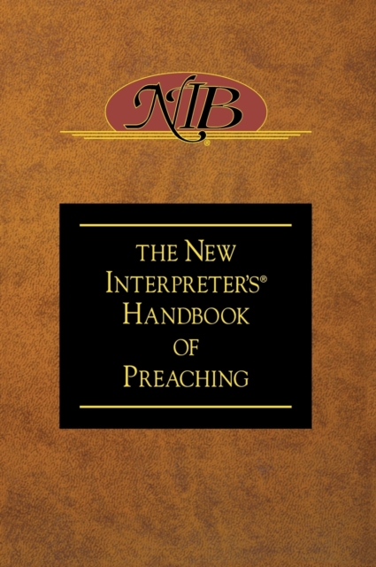 The New Interpreter's Handbook of Preaching, Hardback Book