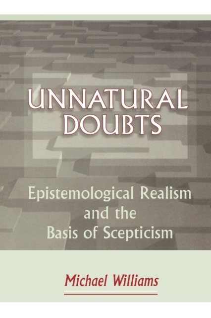 Unnatural Doubts : Epistemological Realism and the Basis of Skepticism, Paperback / softback Book