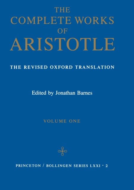 The Complete Works of Aristotle, Volume One : The Revised Oxford Translation, Hardback Book