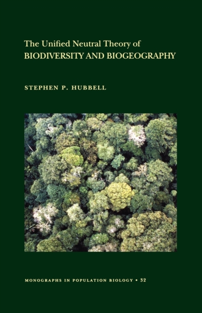 The Unified Neutral Theory of Biodiversity and Biogeography (MPB-32), Paperback / softback Book
