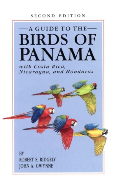 A Guide to the Birds of Panama : With Costa Rica, Nicaragua, and Honduras, Paperback / softback Book