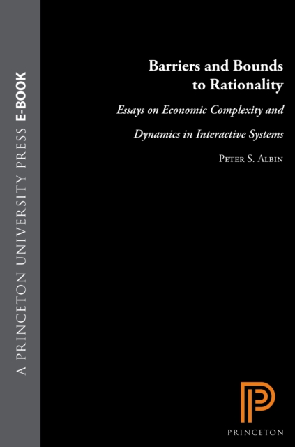 Barriers and Bounds to Rationality : Essays on Economic Complexity and Dynamics in Interactive Systems, Hardback Book