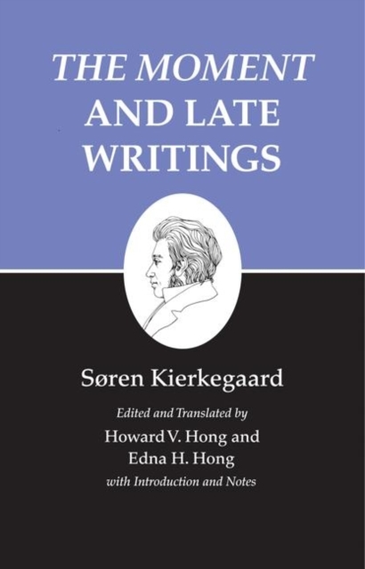 Kierkegaard's Writings, XXIII, Volume 23 : The Moment and Late Writings, Hardback Book