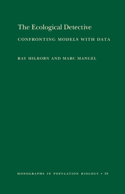 The Ecological Detective : Confronting Models with Data (MPB-28), Paperback / softback Book