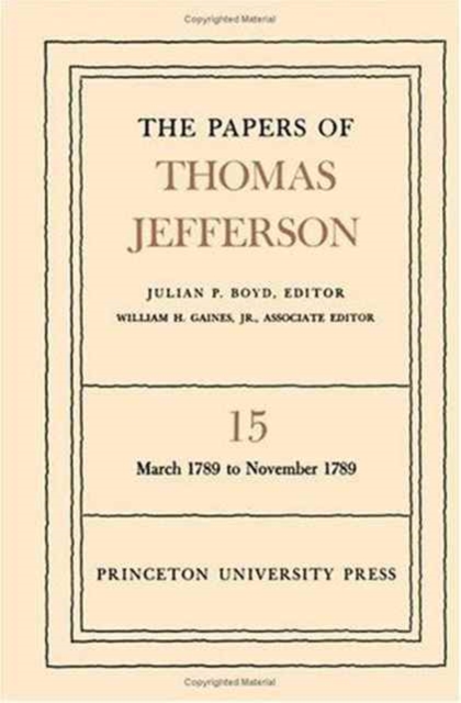 The Papers of Thomas Jefferson, Volume 15 : March 1789 to November 1789, Hardback Book