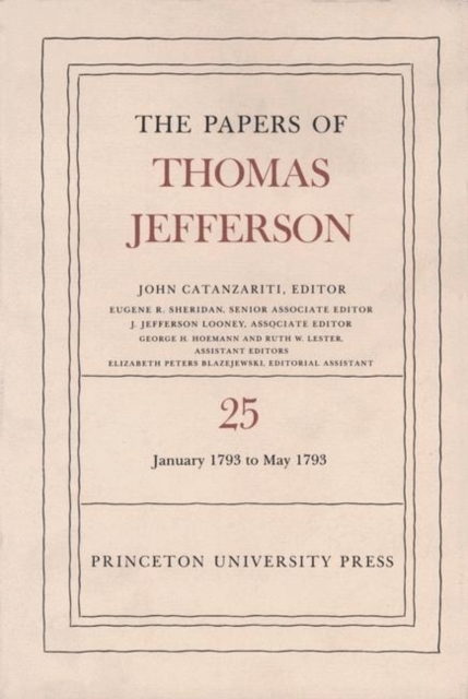 The Papers of Thomas Jefferson, Volume 25 : 1 January-10 May 1793, Hardback Book