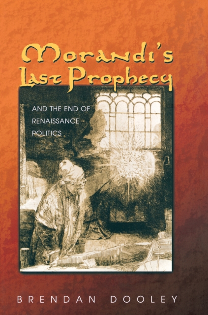 Morandi's Last Prophecy and the End of Renaissance Politics, Hardback Book