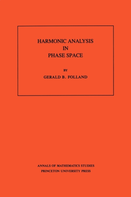 Harmonic Analysis in Phase Space. (AM-122), Volume 122, Paperback / softback Book