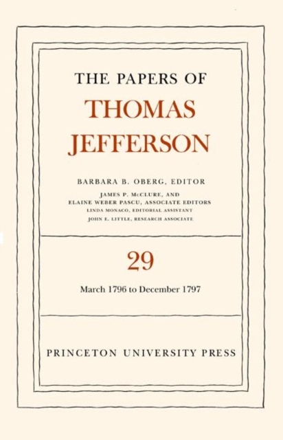 The Papers of Thomas Jefferson, Volume 29 : 1 March 1796 to 31 December 1797, Hardback Book