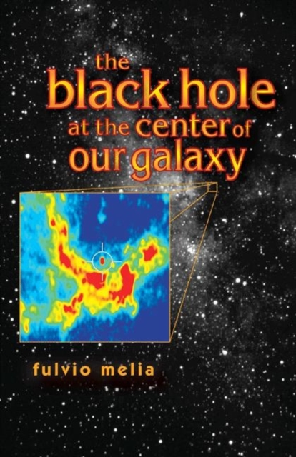 The Black Hole at the Center of Our Galaxy, Hardback Book