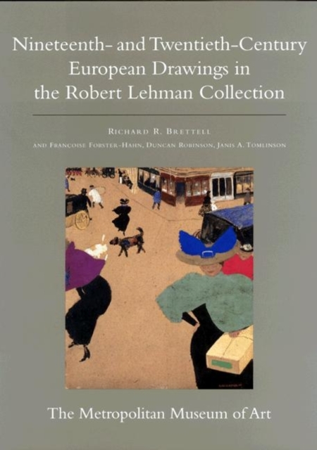 The Robert Lehman Collection at the Metropolitan Museum of Art, Volume IX : Nineteenth- and Twentieth-Century European Drawings, Hardback Book