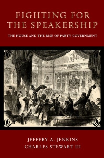 Fighting for the Speakership : The House and the Rise of Party Government, Hardback Book