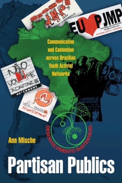 Partisan Publics : Communication and Contention across Brazilian Youth Activist Networks, Paperback / softback Book