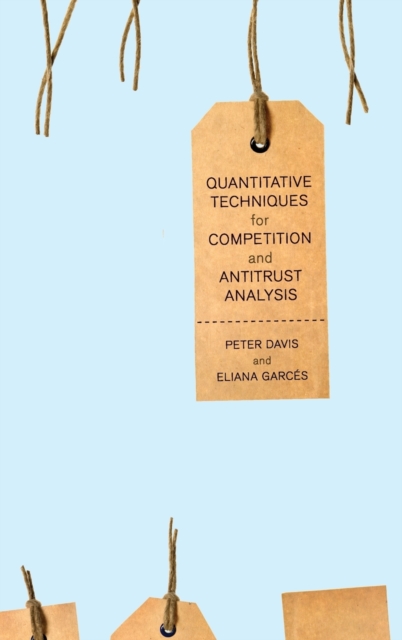Quantitative Techniques for Competition and Antitrust Analysis, Hardback Book