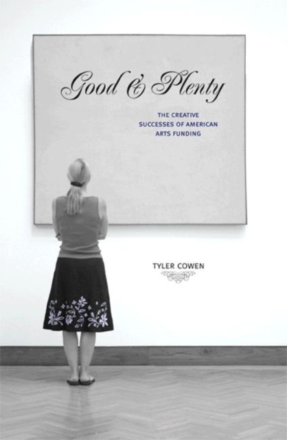 Good and Plenty : The Creative Successes of American Arts Funding, Paperback / softback Book