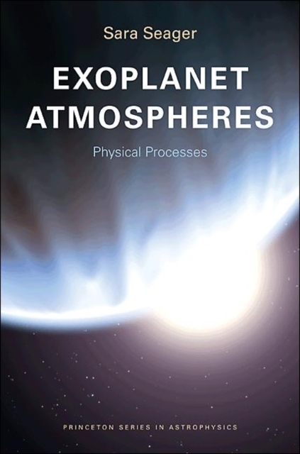 Exoplanet Atmospheres : Physical Processes, Paperback / softback Book