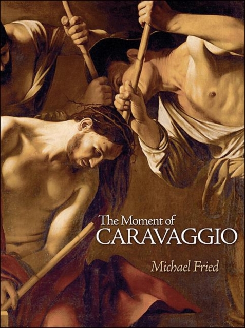 The Moment of Caravaggio, Hardback Book
