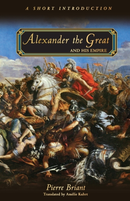 Alexander the Great and His Empire : A Short Introduction, Paperback / softback Book