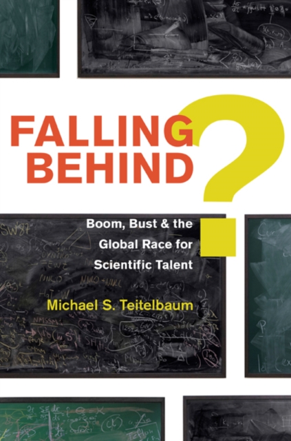 Falling Behind? : Boom, Bust, and the Global Race for Scientific Talent, Hardback Book