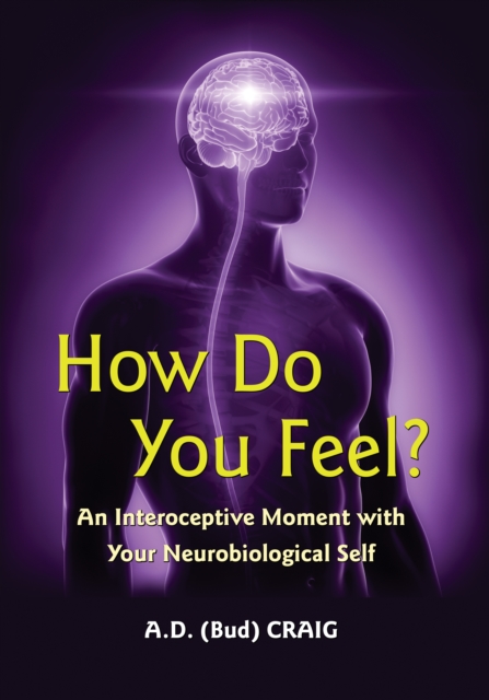 How Do You Feel? : An Interoceptive Moment with Your Neurobiological Self, Hardback Book
