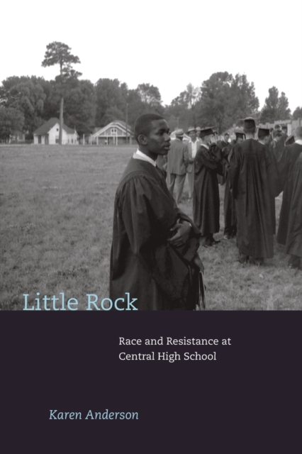 Little Rock : Race and Resistance at Central High School, Paperback / softback Book