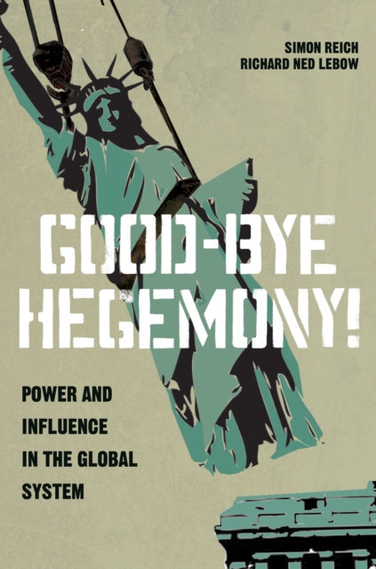 Good-Bye Hegemony! : Power and Influence in the Global System, Paperback / softback Book