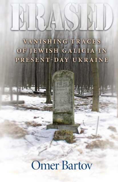Erased : Vanishing Traces of Jewish Galicia in Present-Day Ukraine, Paperback / softback Book