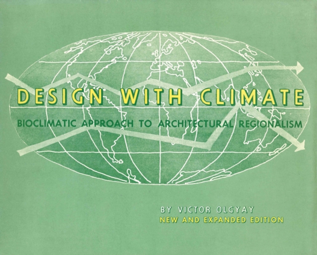 Design with Climate : Bioclimatic Approach to Architectural Regionalism - New and expanded Edition, Paperback / softback Book