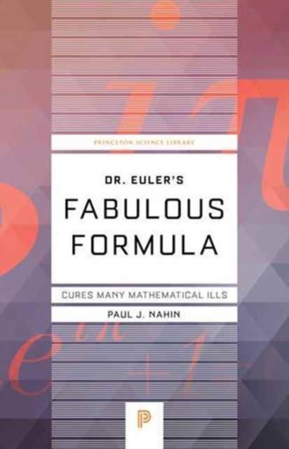 Dr. Euler's Fabulous Formula : Cures Many Mathematical Ills, Paperback / softback Book