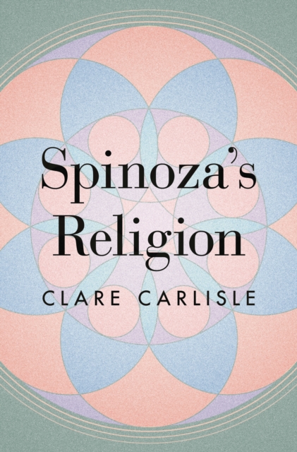 Spinoza's Religion : A New Reading of the Ethics, Hardback Book