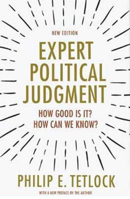Expert Political Judgment : How Good Is It? How Can We Know? - New Edition, Hardback Book