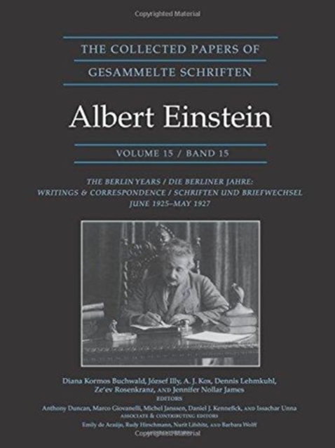 The Collected Papers of Albert Einstein, Volume 15 : The Berlin Years: Writings & Correspondence, June 1925-May 1927 - Documentary Edition, Hardback Book